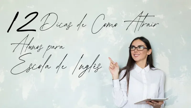12 Dicas Infalíveis para Atrair Alunos Para Sua Escola