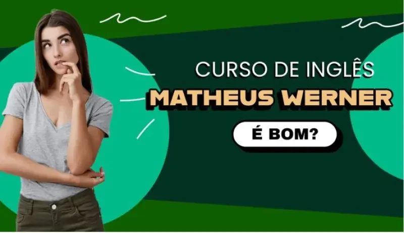 Curso de inglês do Matheus Werner é bom